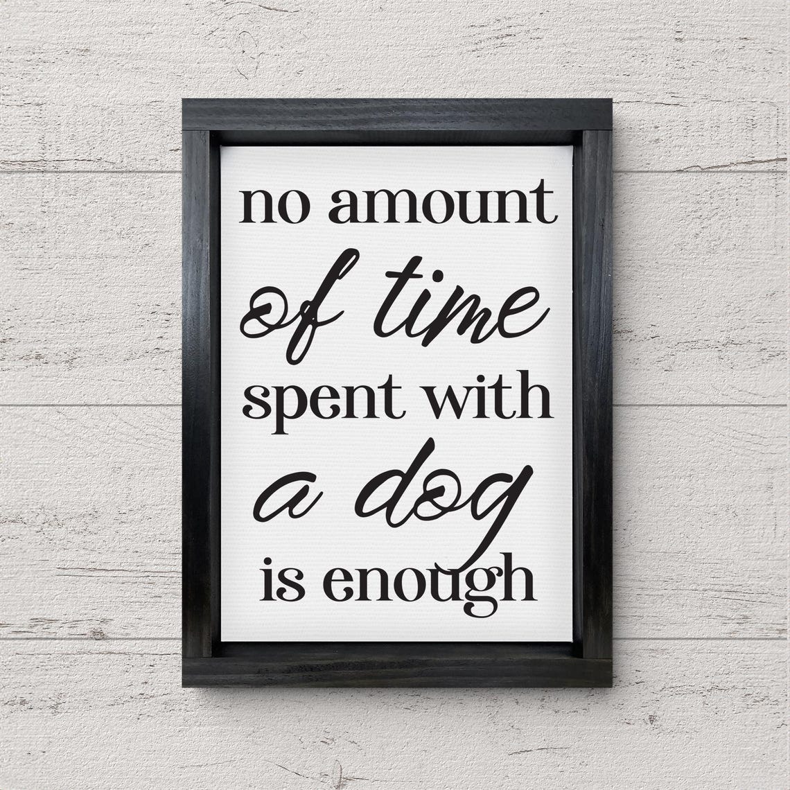 No Amount Of Time Spent With A Dog Is Enough Print On Funny Dog Print Dog Wall Art Dog Person Gift Gifts For Pet Parents