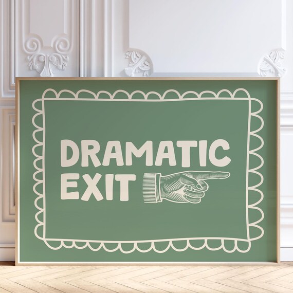 Dramatic Exit Funny Quote Green Retro Typography College Dorm Poster