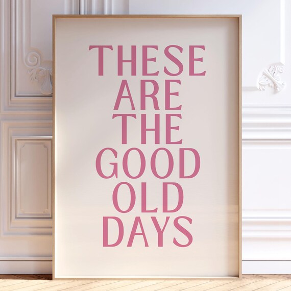 These Are the Good Old Days Dusty Pink Serif Typography Wall Art