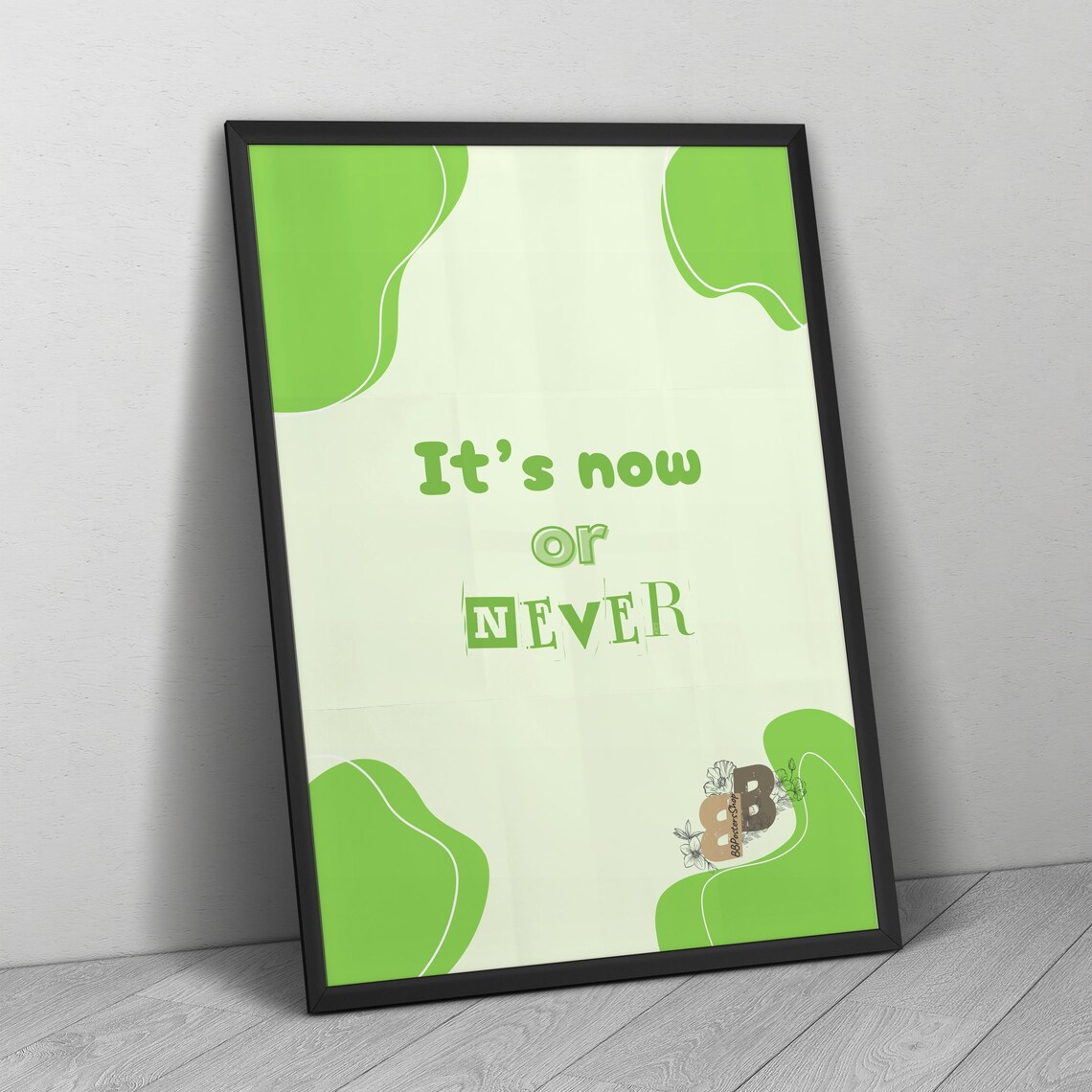 It's Now or Never Motivational Quote Over Green Abstract Blobs Poster
