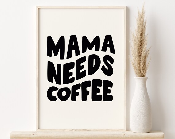 Mama Needs Coffee Kitchen Poster, Minimalist Art