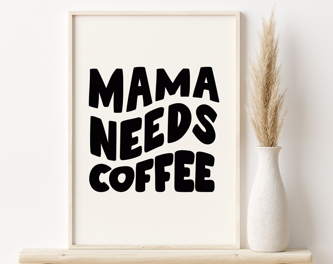 Mama Needs Coffee Kitchen Poster, Minimalist Art