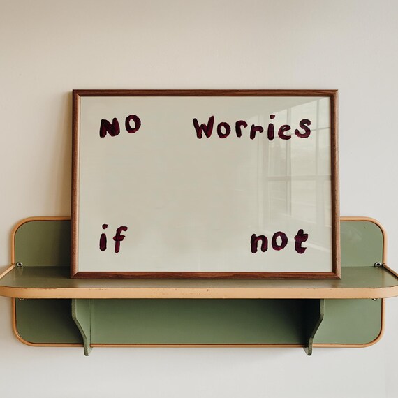 No Worries If Not Quote Print With Minimal Hand Painted Letters