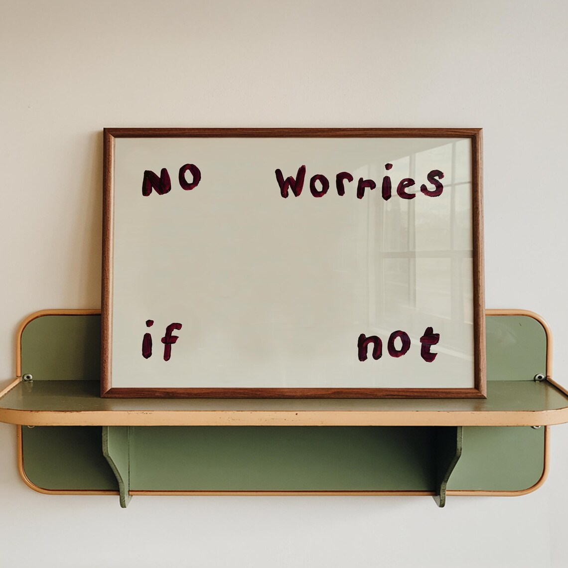 No Worries If Not Quote Print With Minimal Hand Painted Letters