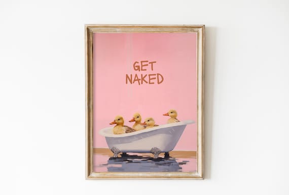 Get Naked Art Print Bathroom Poster Maximalist Decor Rubber Ducks Poster Y2k Decor Funny Poster Cute Bath Decor Toilet Poster