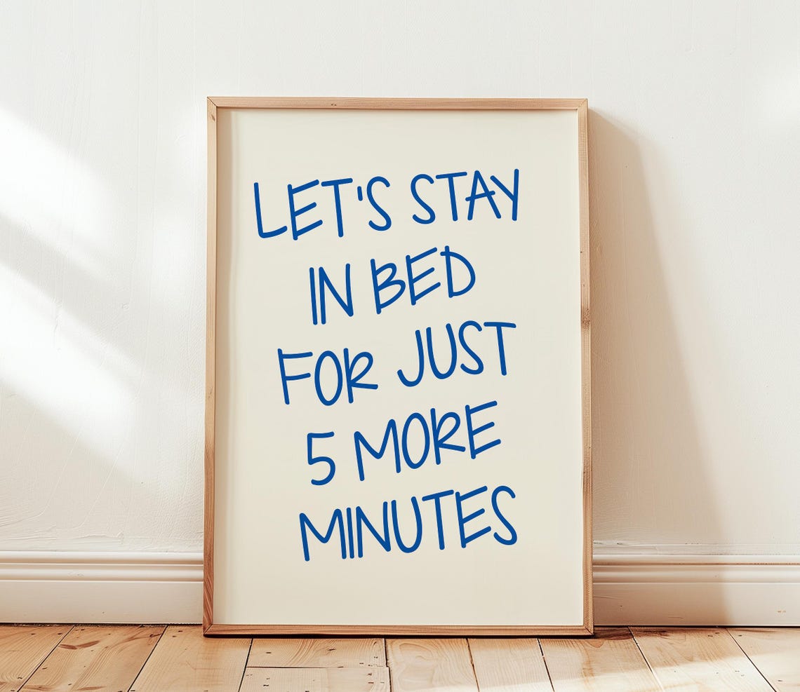 Let's Stay in Bed Just 5 More Minutes Hand Lettered Quote Poster