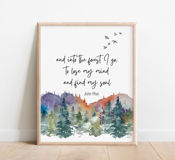 John Muir Quote And Into The Forest I Go To Lose My Mind Find Soul Watercolor Mountain Nature Inspired Decor Wilderness Woods Tree