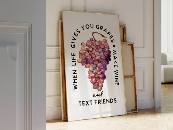 When Life Gives You Grapes Make Wine Text Friends Funny Wine Poster