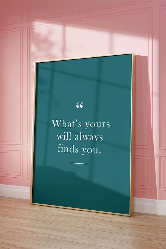 What Is Yours Will Always Find You Teal Affirmation Quote Poster
