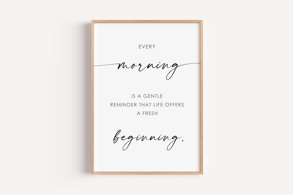 Every Morning Is A Gentle Reminder Life Offers A Fresh Beginning Poster