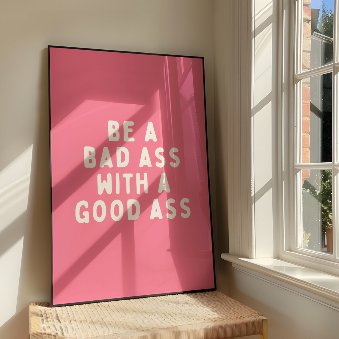 Be A Bad Ass With Good Wall Art Print