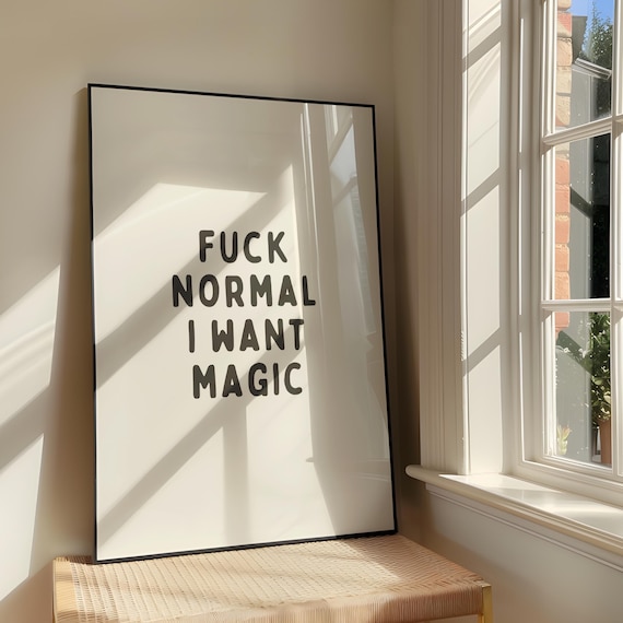 Fuck Normal I Want Magic Wall Art Bold Sassy Humour Artwork Sweary Retro Quote Typography Poster Design