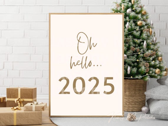 Oh Hello 2025 Slogan Print 2025 New Year Gold Beige Wall Art Aesthetic New Year Print Cute Home Decoration Poster Gift For Her