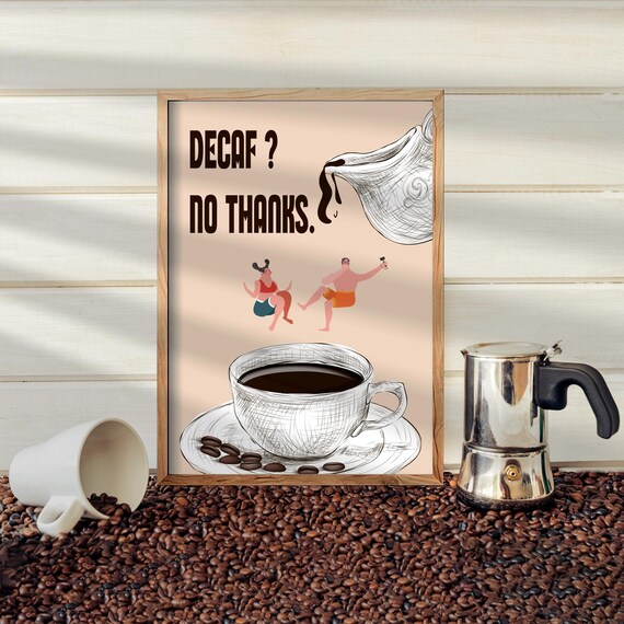 Decaf No Thanks Funny Coffee Quote Humorous Kitchen Wall Poster