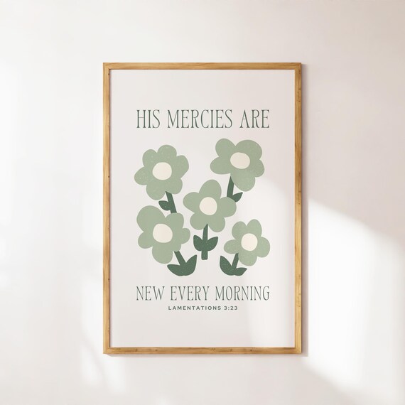 Lamentations 3:23 His Mercies New Every Morning Sage Daisy Poster