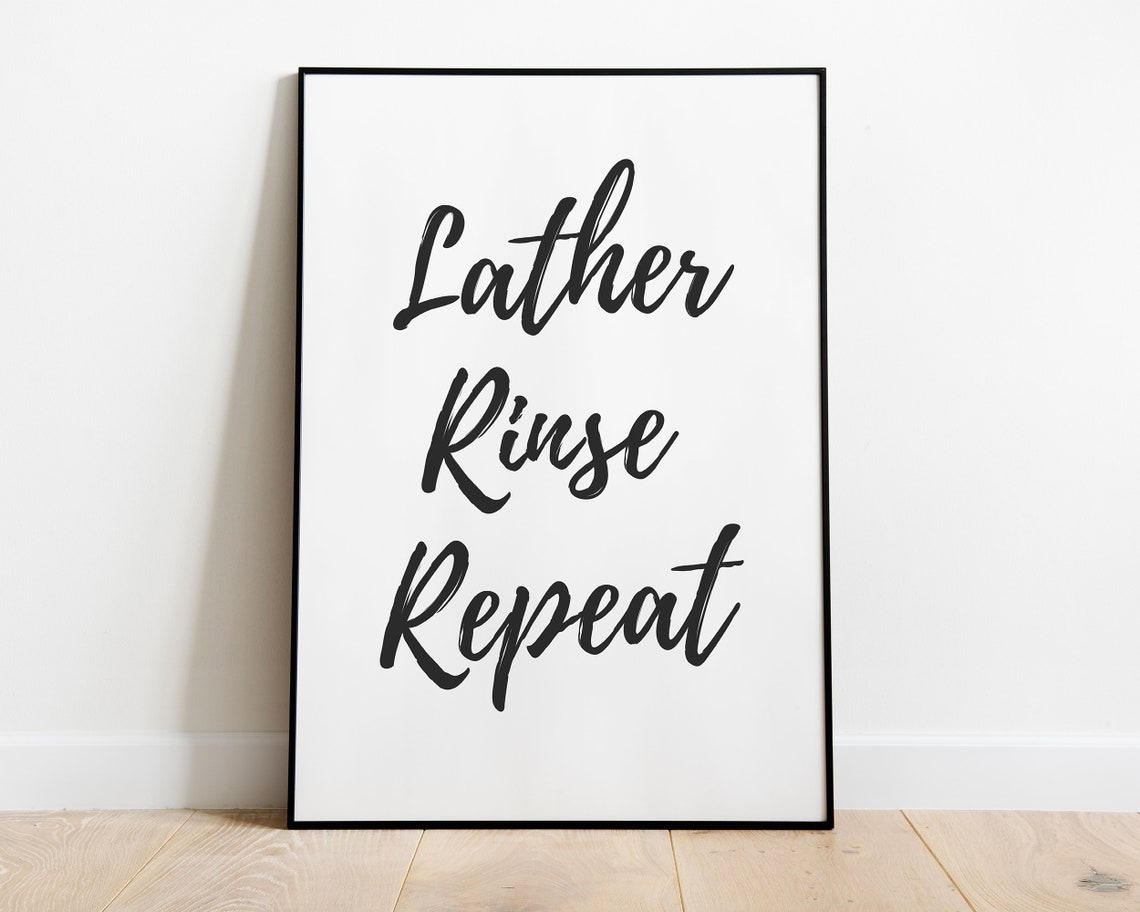 Lather Rinse Repeat Script Bathroom Funny Quote Fun Wall Poster