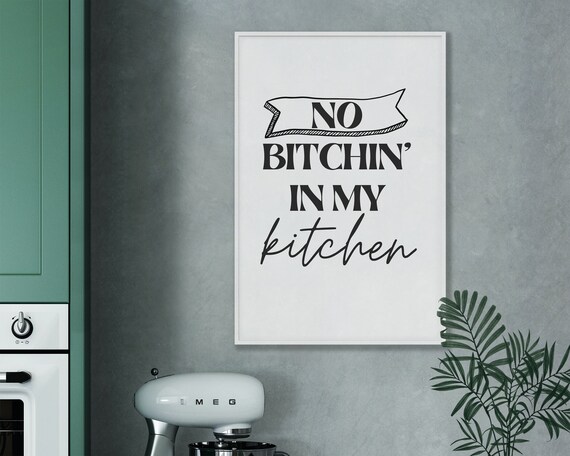 No Bitchin In My Kitchen Funny Typography Black White Wall Poster