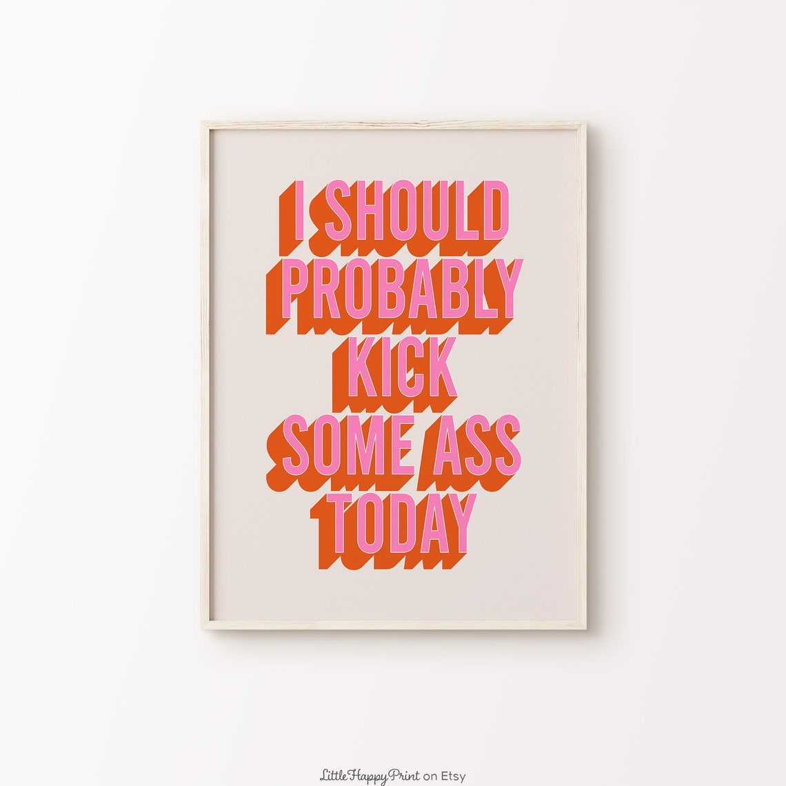 I Should Probably Kick Some Ass Today Sassy Retro Quote Poster