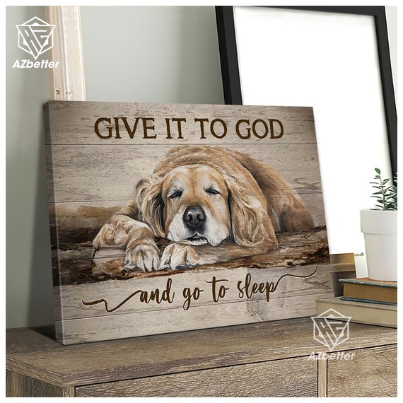 Give It To God And Go To Sleep Golden Retriever Dog Rest Poster