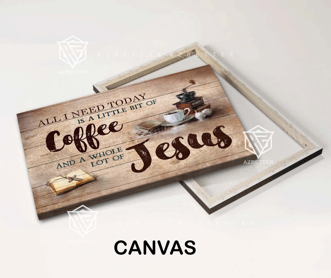 All I Need Today Is Coffee And A Whole Lot Of Jesus Rustic Poster - Image 3