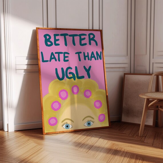 Better Late Than Ugly Funny Beauty Quote Pink Vanity Girl Poster