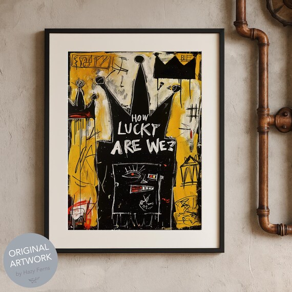 How Lucky Are We Graffiti Poster Basquiat Inspired Crown Face Urban Art