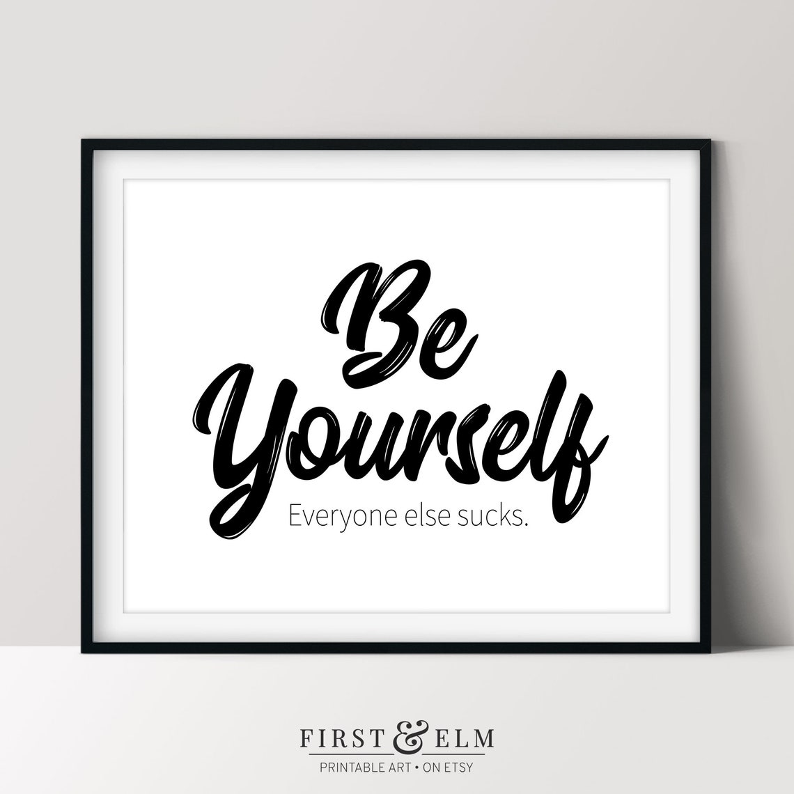 Be Yourself Everyone Else Sucks Bold Funny Snarky Quote Poster
