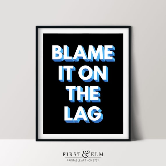 Blame It On The Lag Gamer Gift Ideas Online Gaming Poster Instant Art