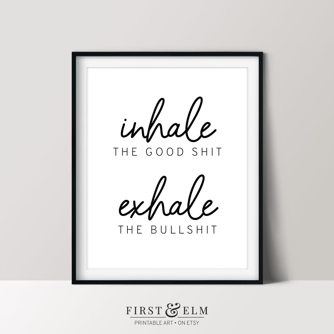 Inhale The Good Shit Exhale The Bullshit Funny Quote Wall Art