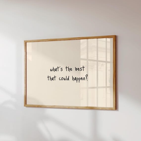 Whats The Best That Could Happen Print Quote Wall Art Neutral Typography Poster Digital Download