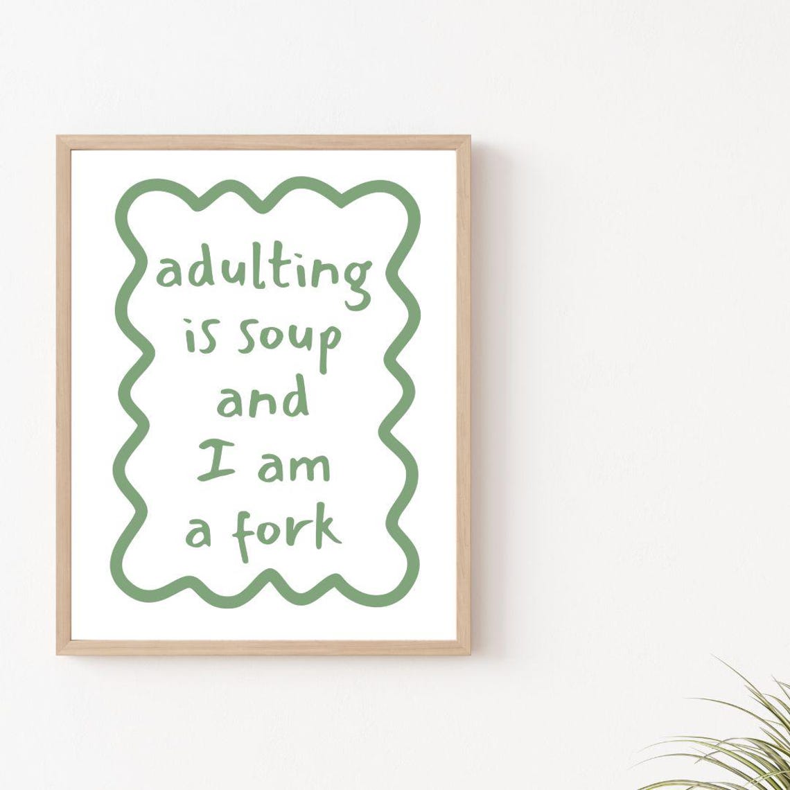 Adulting Is Soup And I Am A Fork Funny Relatable Quote Poster - Image 2