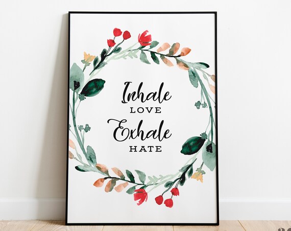 Inhale Love Exhale Hate Floral Wreath Watercolor Meditation Quote Poster