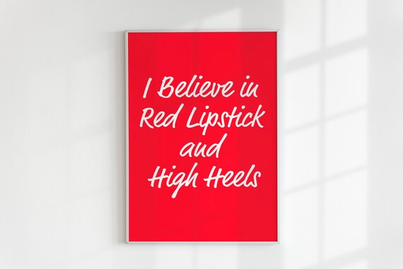 I Believe In Red Lipstick And High Heels Script Quote Decor Poster
