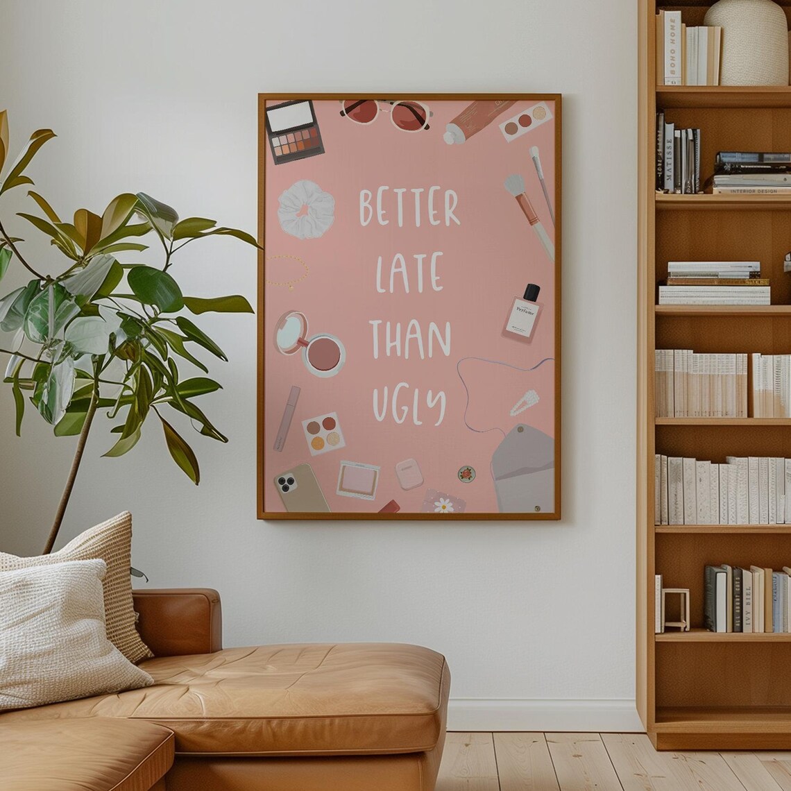 Better Late Than Ugly Cute Makeup Illustration Pink Bedroom Poster