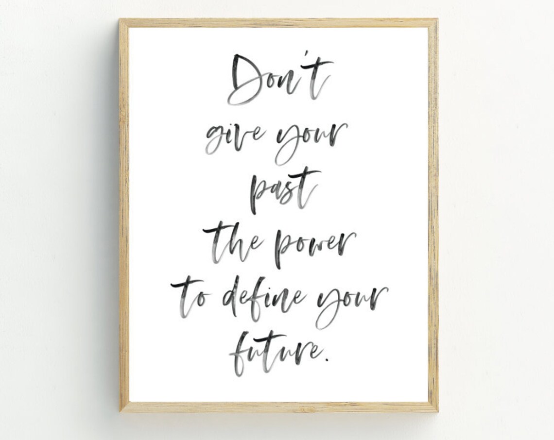 Dont Give Your Past The Power Quote Black Script Motivational Wall Print