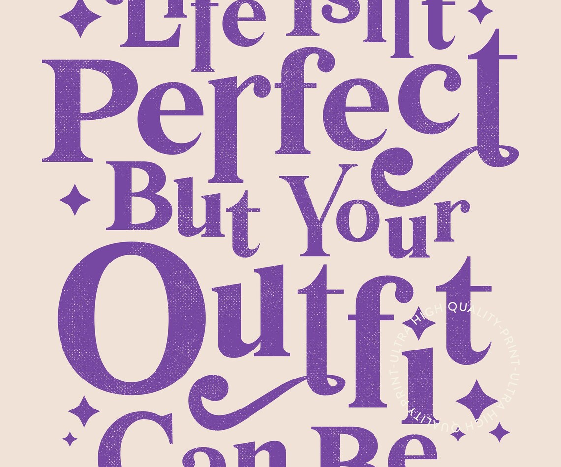 Life Isnt Perfect But Your Outfit Can Be Purple Trendy Quote Print - Image 5