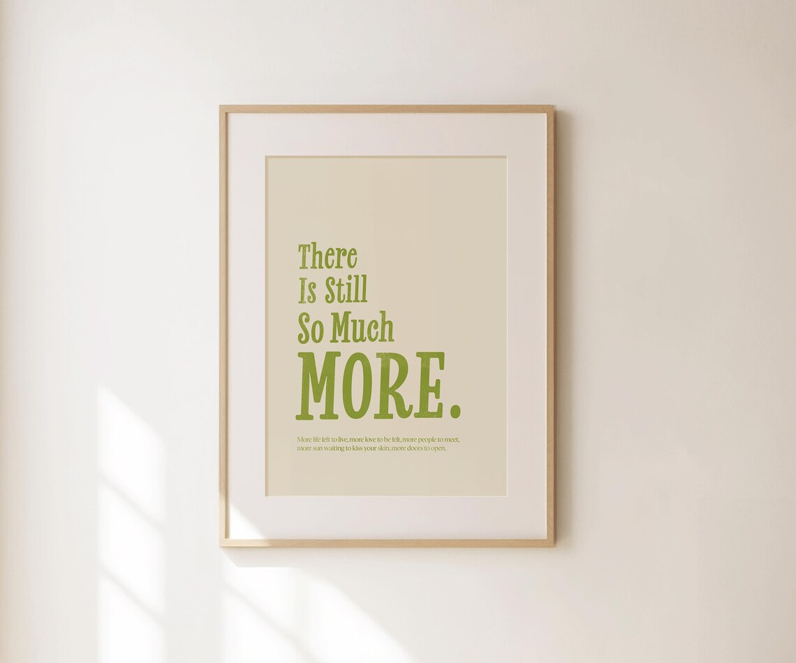 There Is Still So Much More Green Affirmation Print Positive Wall Art