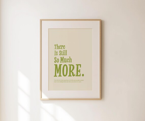 There Is Still So Much More Green Affirmation Print Positive Wall Art