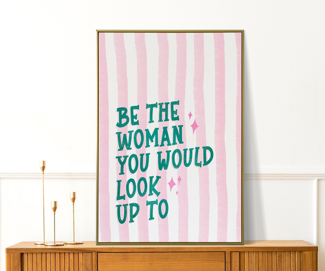 Be The Woman You Would Look Up To Teal Pink Striped Quote Poster