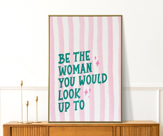 Be The Woman You Would Look Up To Teal Pink Striped Quote Poster