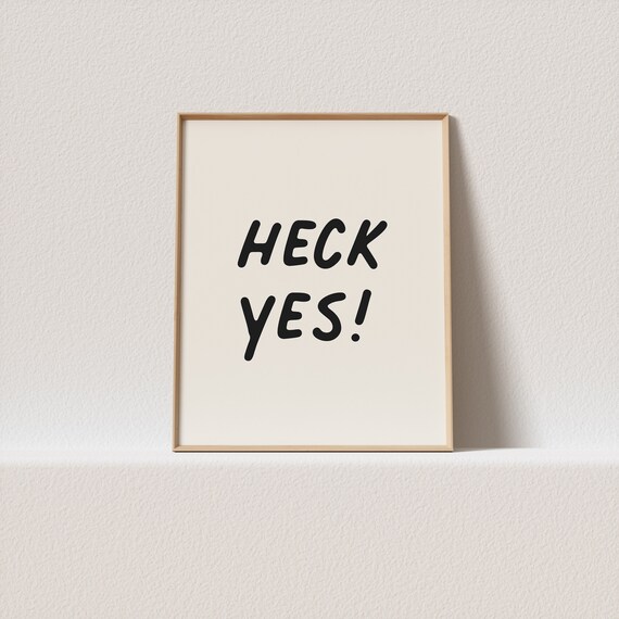 Quirky Print Heck Yes Cute Typography Must Have For Your Gallery Wall A Click Away To Be Yours Forever