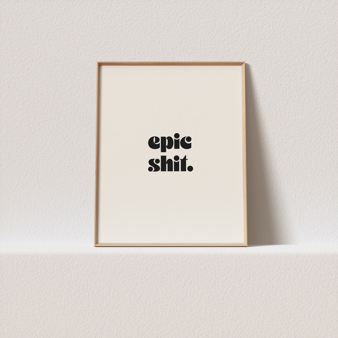 Epic Shit Funny Bold Retro Black Type Swear Word Quote Art Print