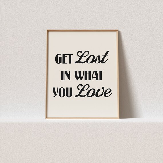 Retro Poster Get Lost In What You Love Stunning Vintage Typography A Must Have For Your Gallery Wall