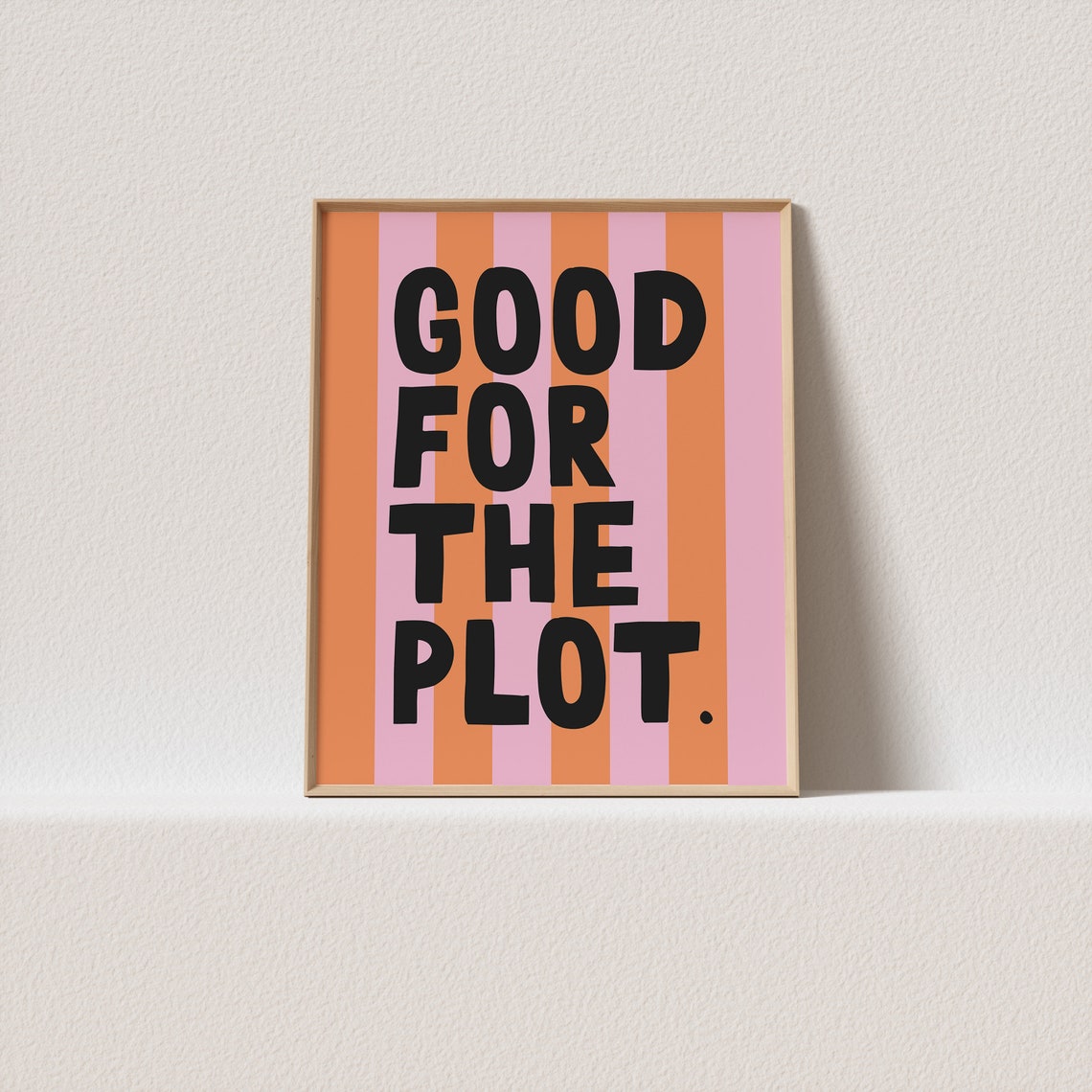 Good for the Plot Dopamine Poster in Orange Pink Bold Stripes