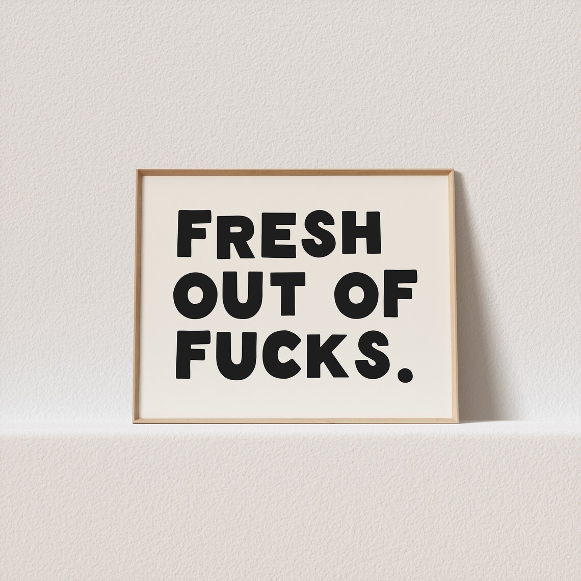 Fresh Out Of Fucks Wonky Typography Art Print