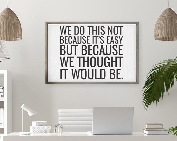 We Do This Not Because Its Easy Funny Adult Humor Wall Decor Farmhouse Signs Dorm Bedroom Wall Hangings Office Signs
