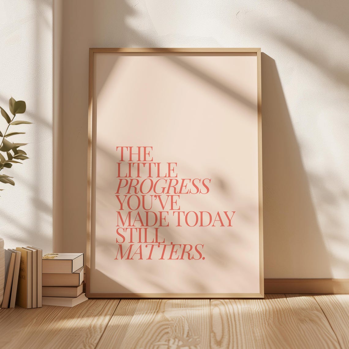 The Little Progress You Have Made Today Still Matters Poster