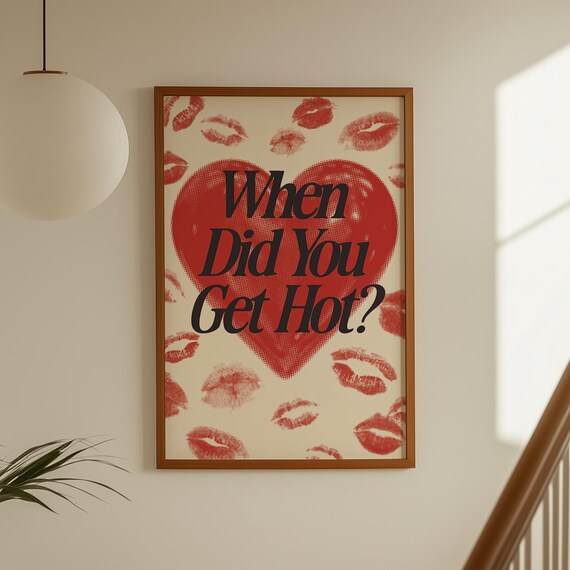 When Did You Get Hot Red Heart Lipstick Funny Quote Wall Print