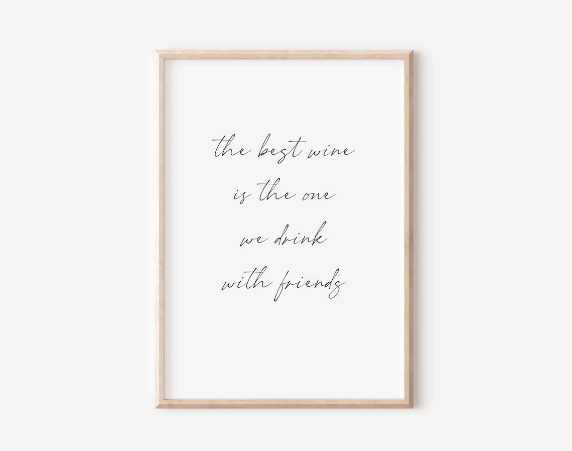 The Best Wine Is The One We Drink With Friends Script Quote Poster