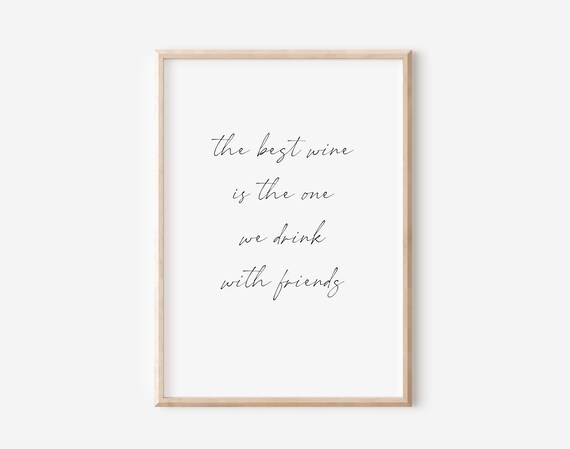 The Best Wine Is The One We Drink With Friends Script Quote Poster